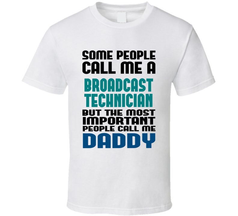 Broadcast Technician Some People Call Me Occupation T Shirt Broadcast Technician Some People Call Me Occupation T Shirt