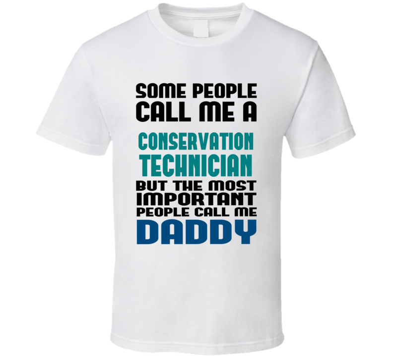 Conservation Technician Some People Call Me Occupation T Shirt Conservation Technician Some People Call Me Occupation T Shirt