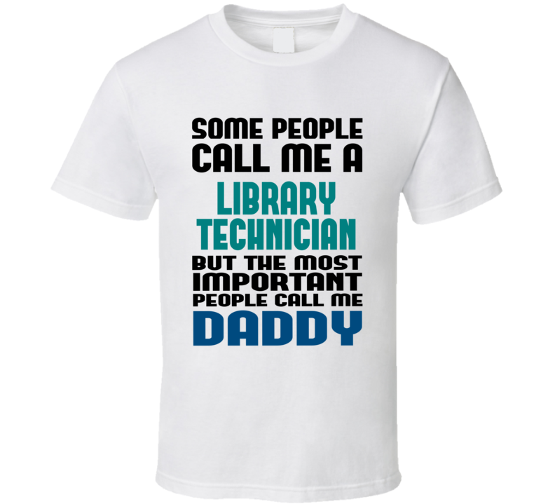 Library Technician Some People Call Me Occupation T Shirt Library Technician Some People Call Me Occupation T Shirt