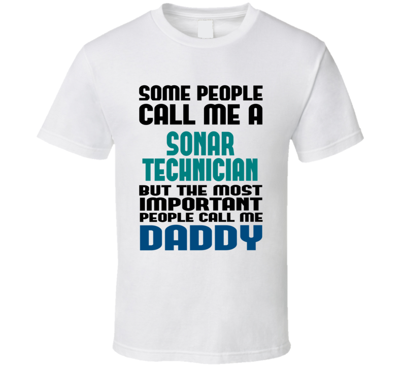 Sonar Technician Some People Call Me Occupation T Shirt Sonar Technician Some People Call Me Occupation T Shirt