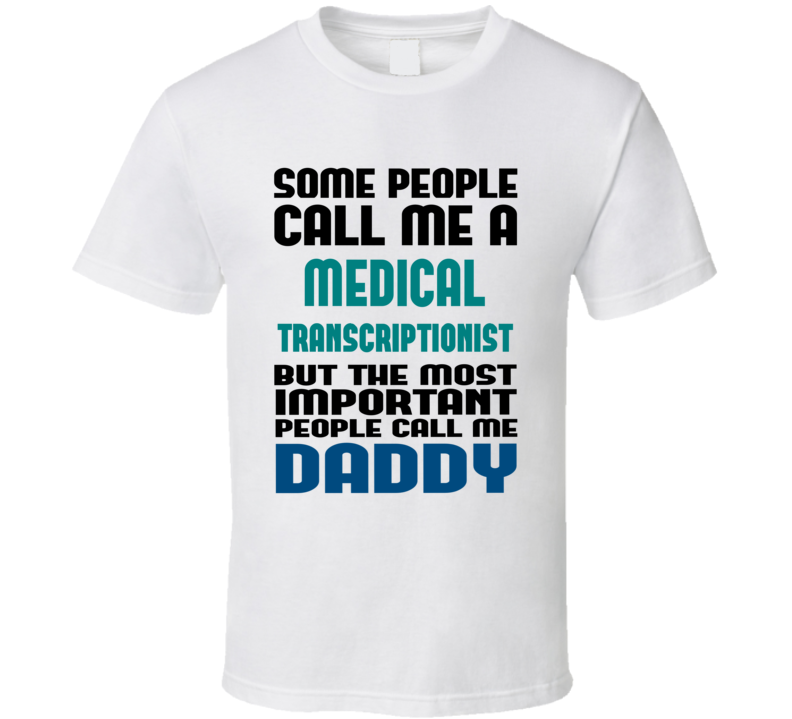 Medical Transcriptionist Some People Call Me Occupation T Shirt Medical Transcriptionist Some People Call Me Occupation T Shirt