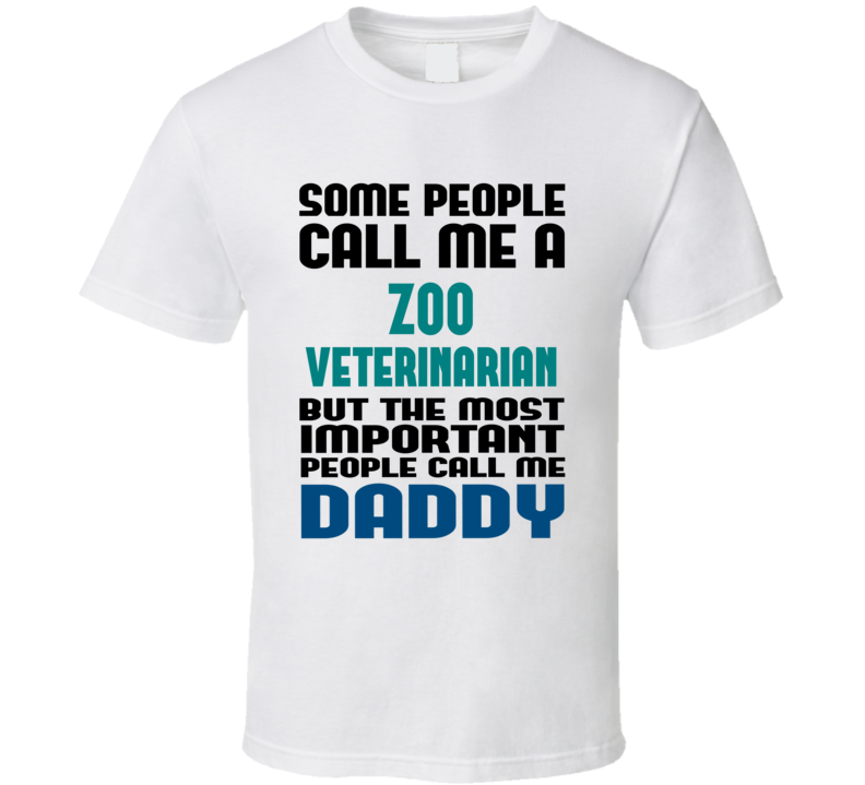Zoo Veterinarian Some People Call Me Occupation T Shirt Zoo Veterinarian Some People Call Me Occupation T Shirt