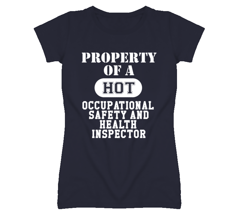 Property Of A Hot Occupational Safety and Health Inspector Funny Job T Property Of A Hot Occupational Safety and Health Inspector Funny Job T