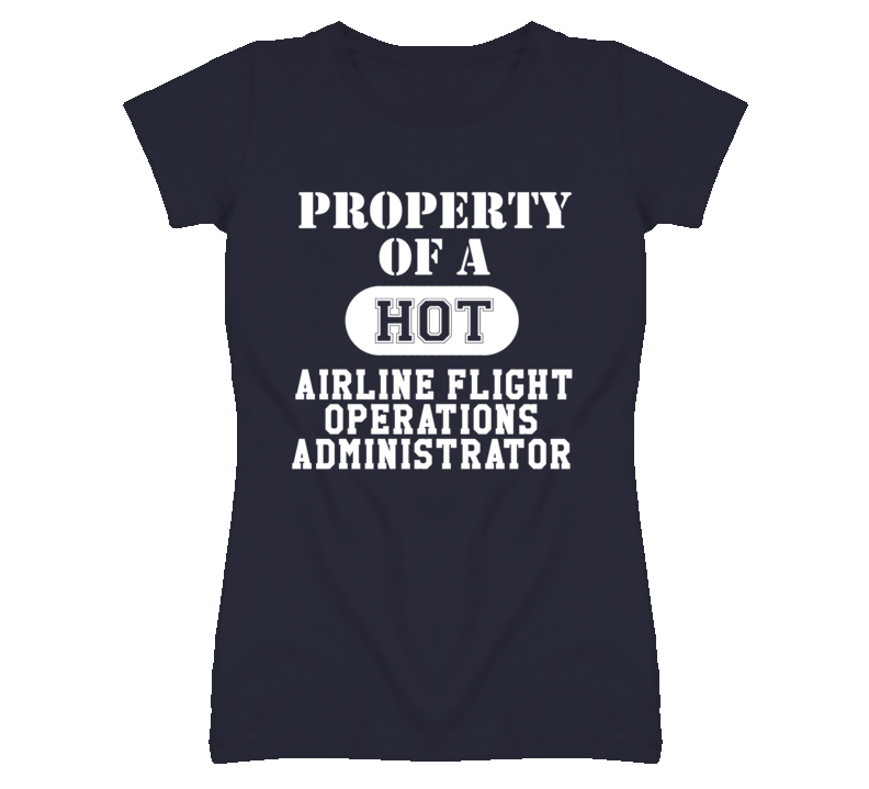 Property Of A Hot Airline Flight Operations Administrator Funny Job T Property Of A Hot Airline Flight Operations Administrator Funny Job T