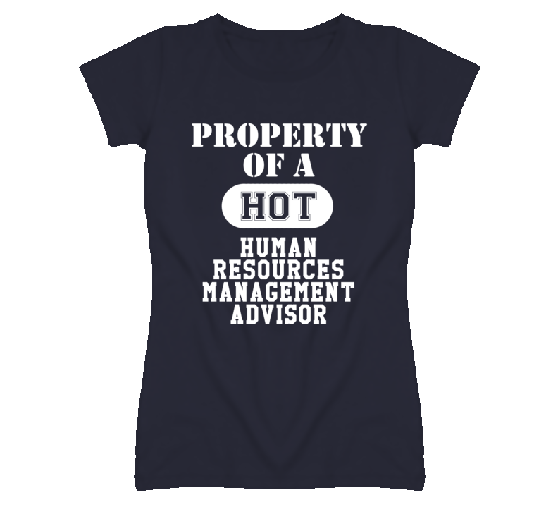 Property Of A Hot Human Resources Management Advisor Funny Job T Shirt Property Of A Hot Human Resources Management Advisor Funny Job T Shirt