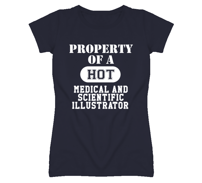 Property Of A Hot Medical and Scientific Illustrator Funny Job T Shirt Property Of A Hot Medical and Scientific Illustrator Funny Job T Shirt