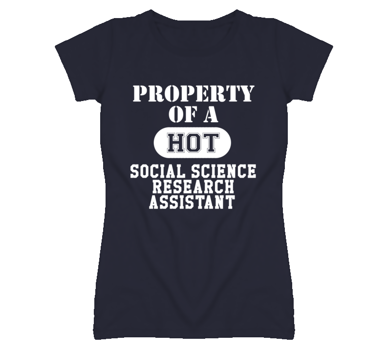 Property Of A Hot Social Science Research Assistant Funny Job T Shirt Property Of A Hot Social Science Research Assistant Funny Job T Shirt