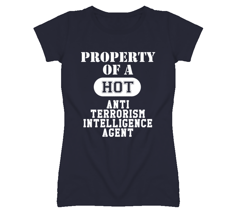 Property Of A Hot Anti Terrorism Intelligence Agent Funny Job T Shirt Property Of A Hot Anti Terrorism Intelligence Agent Funny Job T Shirt