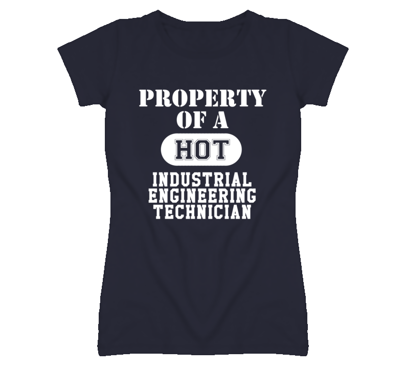 Property Of A Hot Industrial Engineering Technician Funny Job T Shirt Property Of A Hot Industrial Engineering Technician Funny Job T Shirt