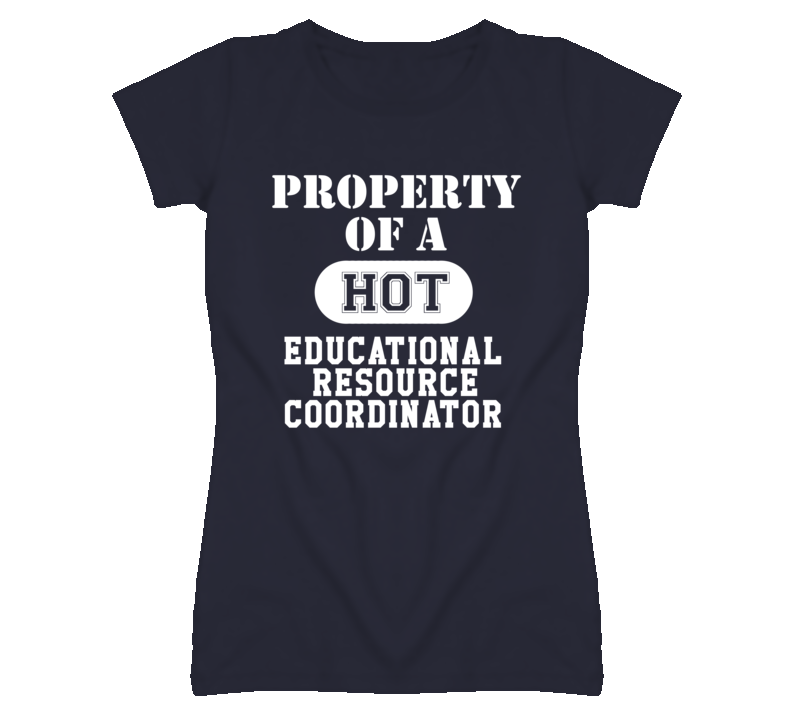 Property Of A Hot Educational Resource Coordinator Funny Job T Shirt Property Of A Hot Educational Resource Coordinator Funny Job T Shirt