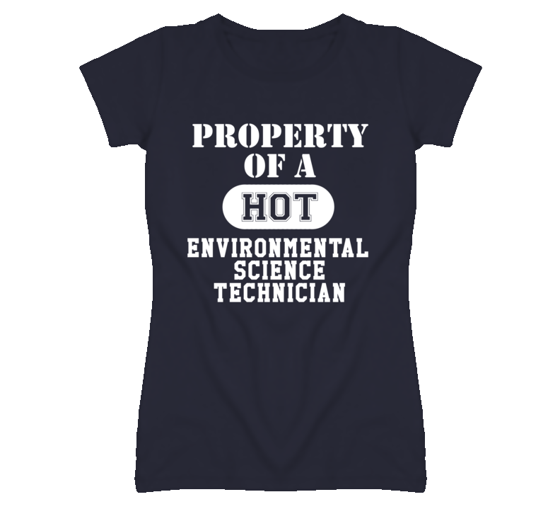 Property Of A Hot Environmental Science Technician Funny Job T Shirt Property Of A Hot Environmental Science Technician Funny Job T Shirt