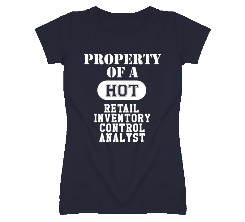 Property Of A Hot Retail Inventory Control Analyst Funny Job T Shirt Property Of A Hot Retail Inventory Control Analyst Funny Job T Shirt