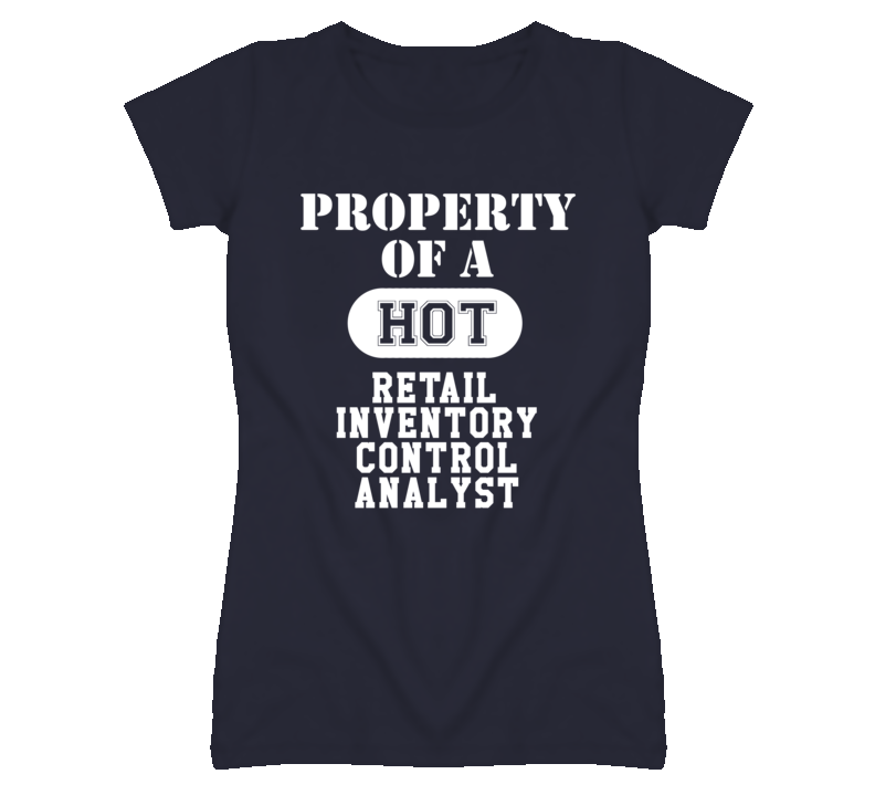 Property Of A Hot Retail Inventory Control Analyst Funny Job T Shirt