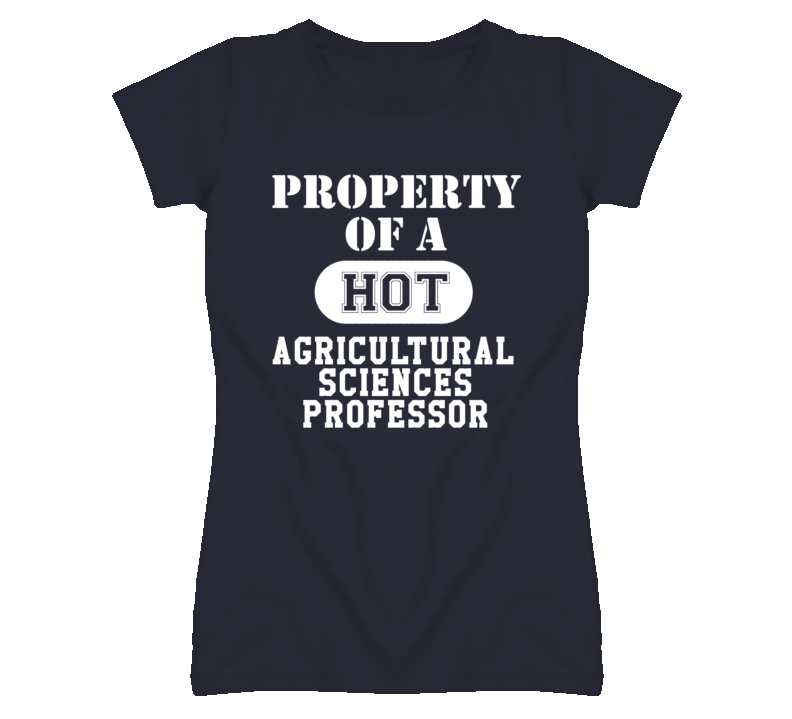 Property Of A Hot Agricultural Sciences Professor Funny Job T Shirt Property Of A Hot Agricultural Sciences Professor Funny Job T Shirt