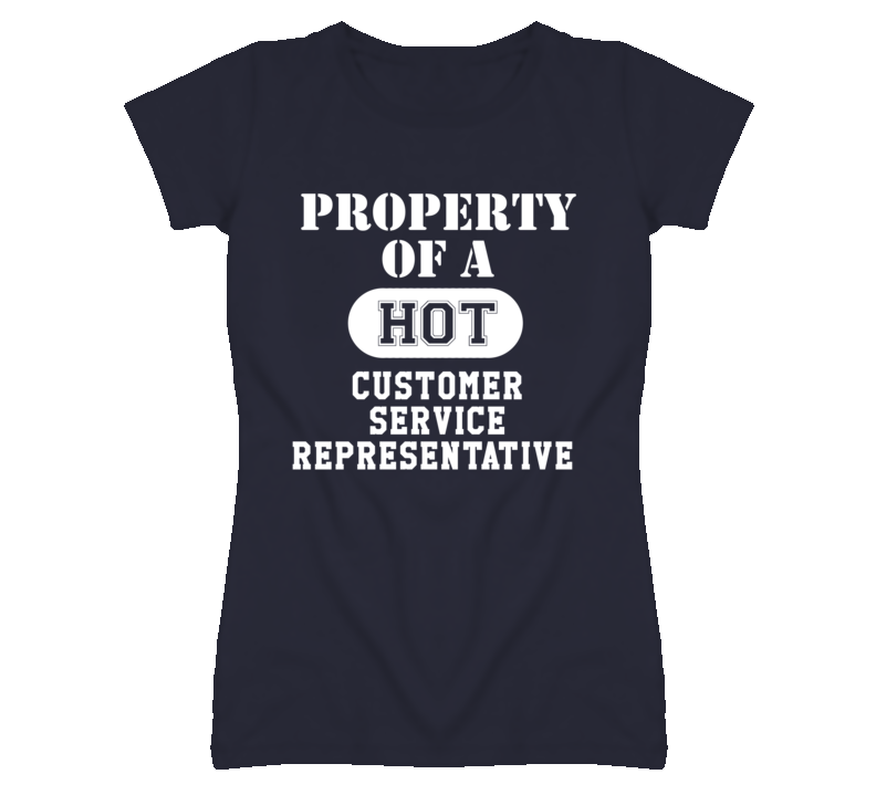 Property Of A Hot Customer Service Representative Funny Job T Shirt Property Of A Hot Customer Service Representative Funny Job T Shirt