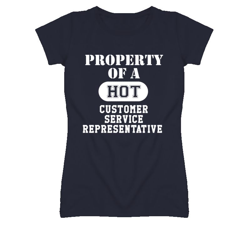 Property Of A Hot Customer Service Representative Funny Job T Shirt