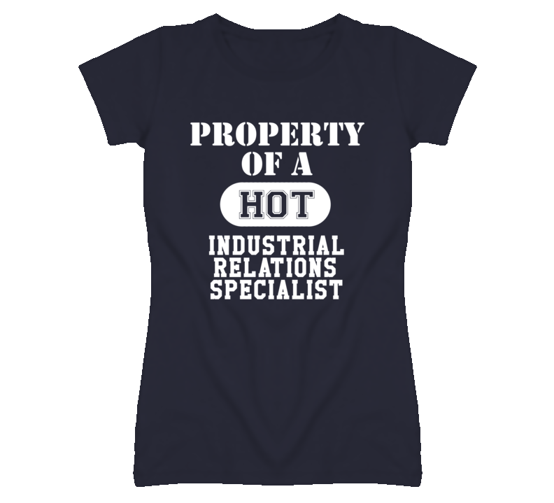 Property Of A Hot Industrial Relations Specialist Funny Job T Shirt Property Of A Hot Industrial Relations Specialist Funny Job T Shirt