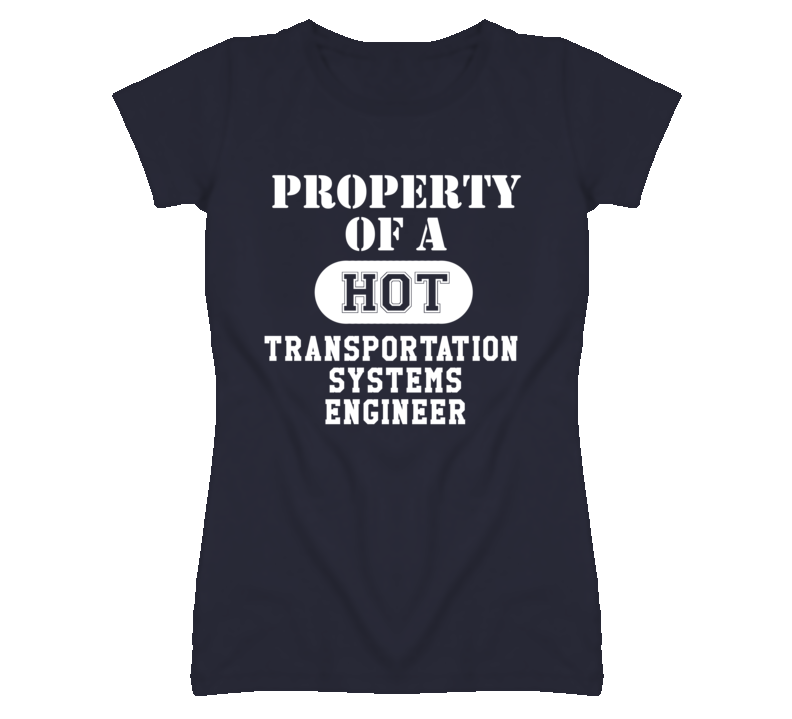 Property Of A Hot Transportation Systems Engineer Funny Job T Shirt Property Of A Hot Transportation Systems Engineer Funny Job T Shirt