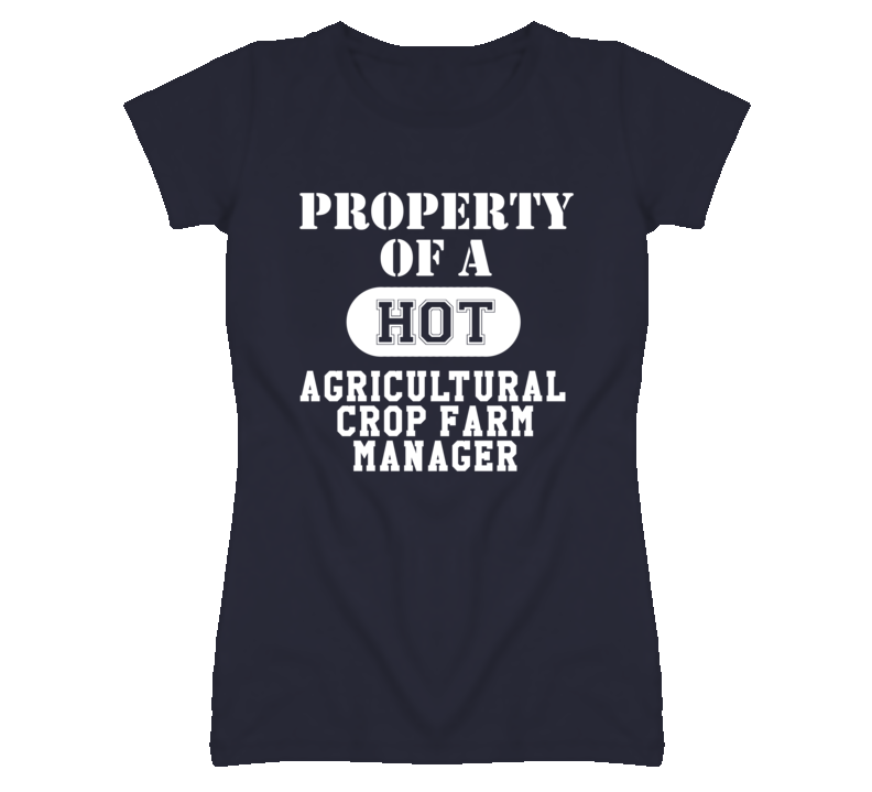 Property Of A Hot Agricultural Crop Farm Manager Funny Job T Shirt Property Of A Hot Agricultural Crop Farm Manager Funny Job T Shirt