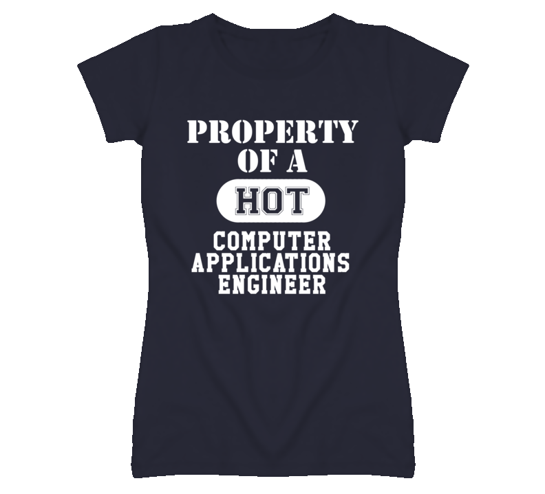 Property Of A Hot Computer Applications Engineer Funny Job T Shirt Property Of A Hot Computer Applications Engineer Funny Job T Shirt