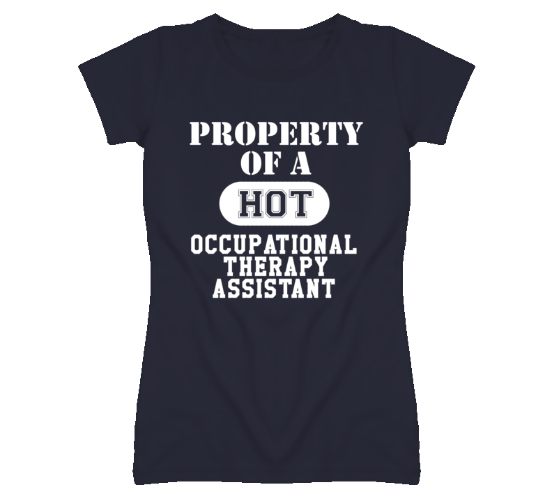 Property Of A Hot Occupational Therapy Assistant Funny Job T Shirt Property Of A Hot Occupational Therapy Assistant Funny Job T Shirt
