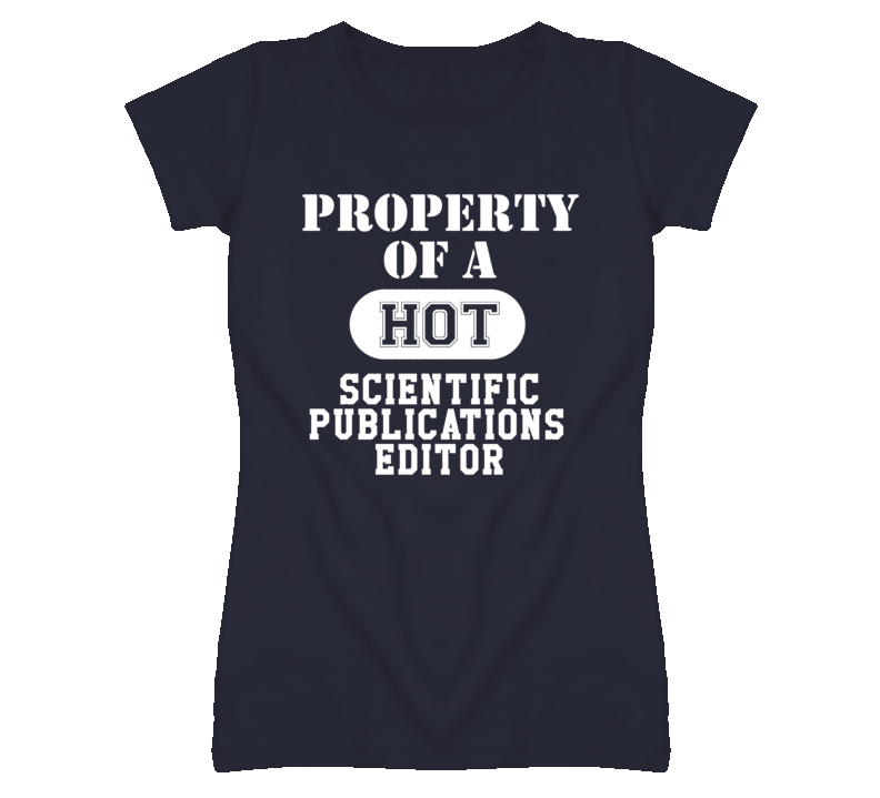 Property Of A Hot Scientific Publications Editor Funny Job T Shirt Property Of A Hot Scientific Publications Editor Funny Job T Shirt