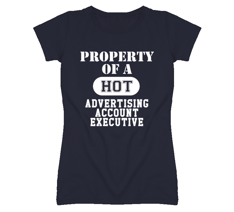 Property Of A Hot Advertising Account Executive Funny Job T Shirt Property Of A Hot Advertising Account Executive Funny Job T Shirt