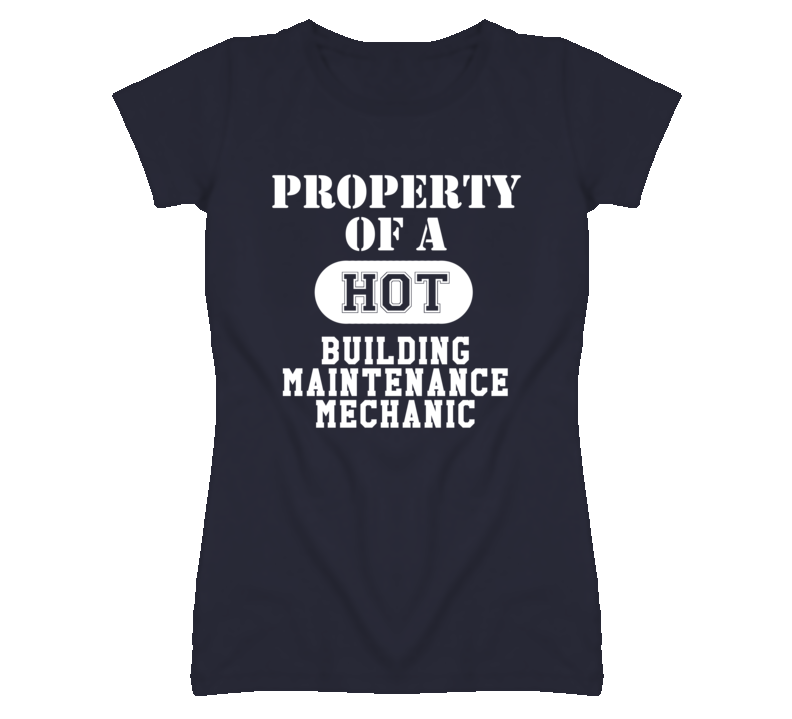 Property Of A Hot Building Maintenance Mechanic Funny Job T Shirt Property Of A Hot Building Maintenance Mechanic Funny Job T Shirt