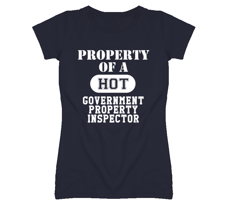 Property Of A Hot Government Property Inspector Funny Job T Shirt Property Of A Hot Government Property Inspector Funny Job T Shirt