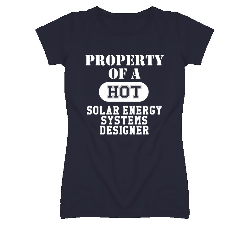 Property Of A Hot Solar Energy Systems Designer Funny Job T Shirt Property Of A Hot Solar Energy Systems Designer Funny Job T Shirt