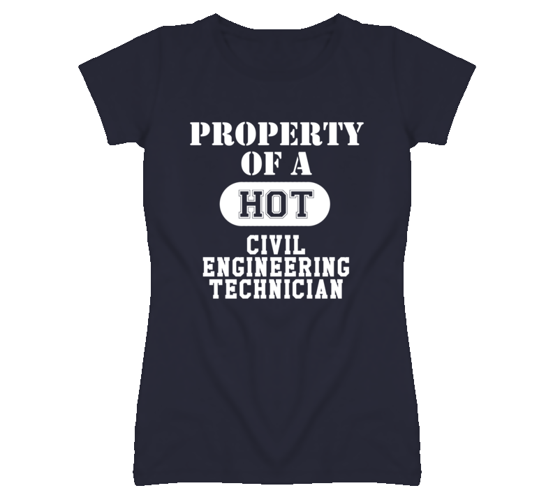 Property Of A Hot Civil Engineering Technician Funny Job T Shirt Property Of A Hot Civil Engineering Technician Funny Job T Shirt