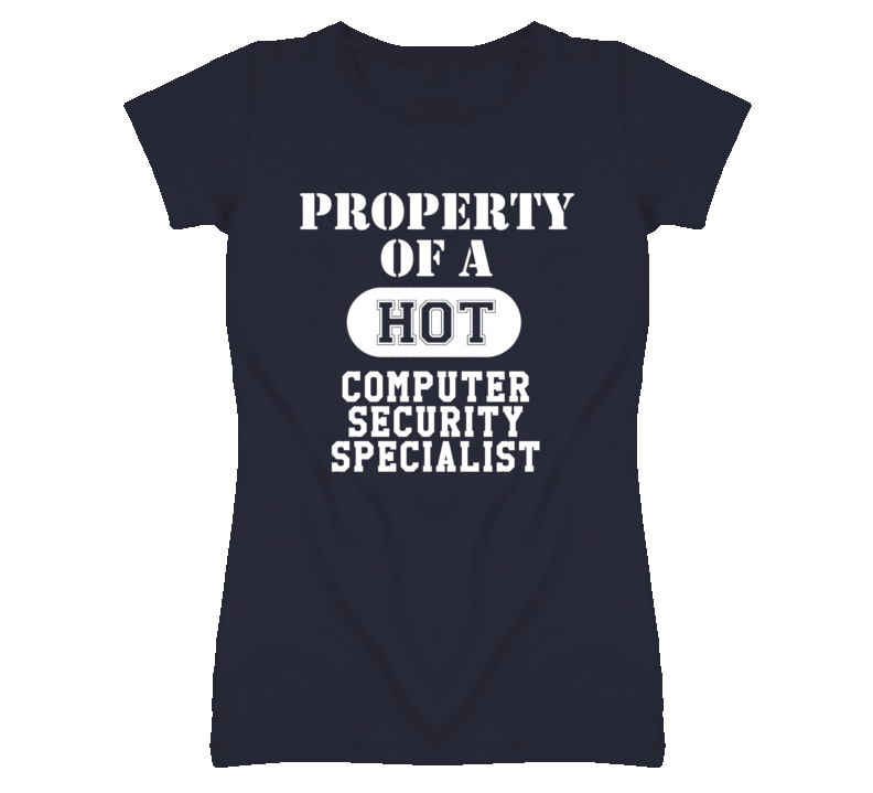Property Of A Hot Computer Security Specialist Funny Job T Shirt Property Of A Hot Computer Security Specialist Funny Job T Shirt