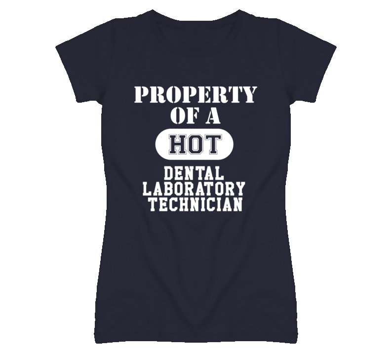 Property Of A Hot Dental Laboratory Technician Funny Job T Shirt Property Of A Hot Dental Laboratory Technician Funny Job T Shirt