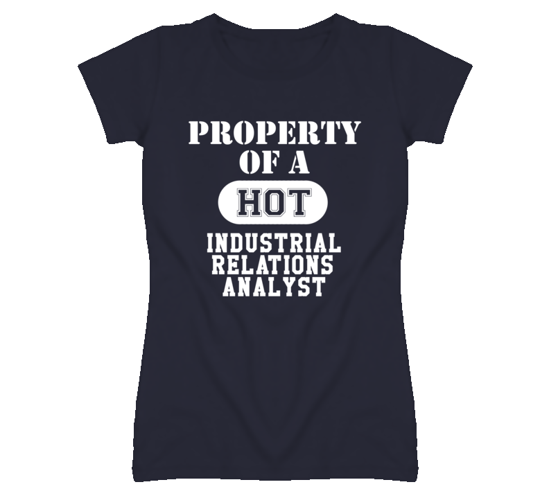Property Of A Hot Industrial Relations Analyst Funny Job T Shirt