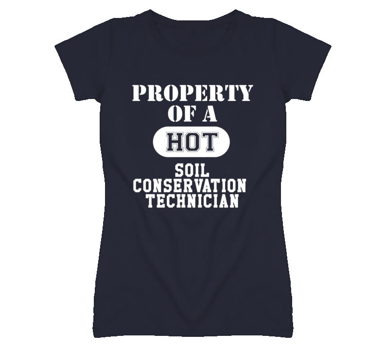 Property Of A Hot Soil Conservation Technician Funny Job T Shirt
