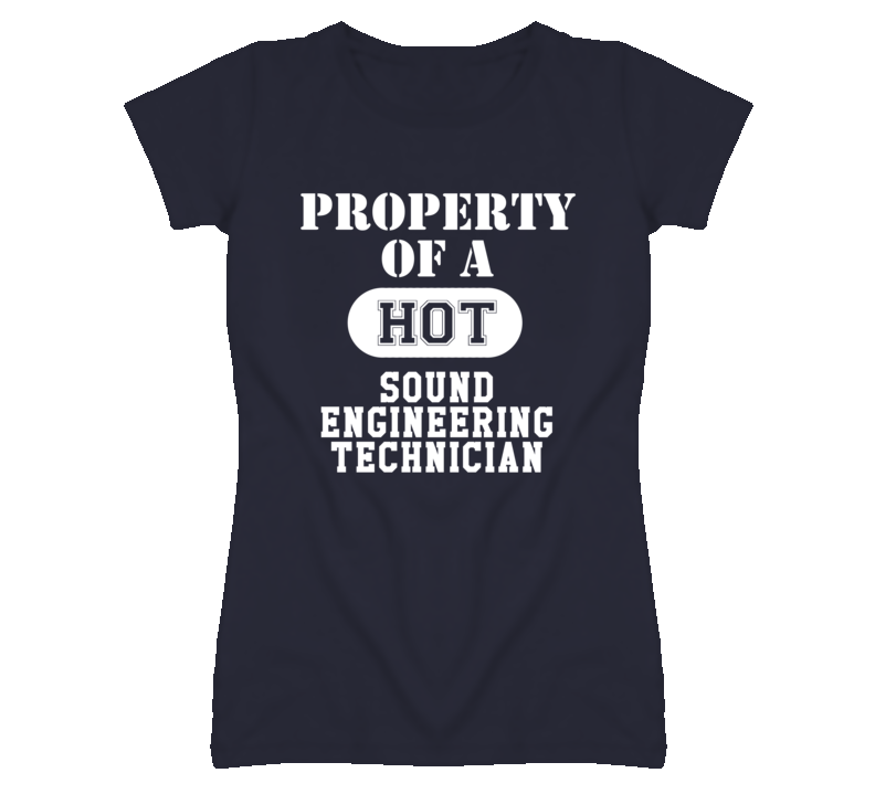 Property Of A Hot Sound Engineering Technician Funny Job T Shirt