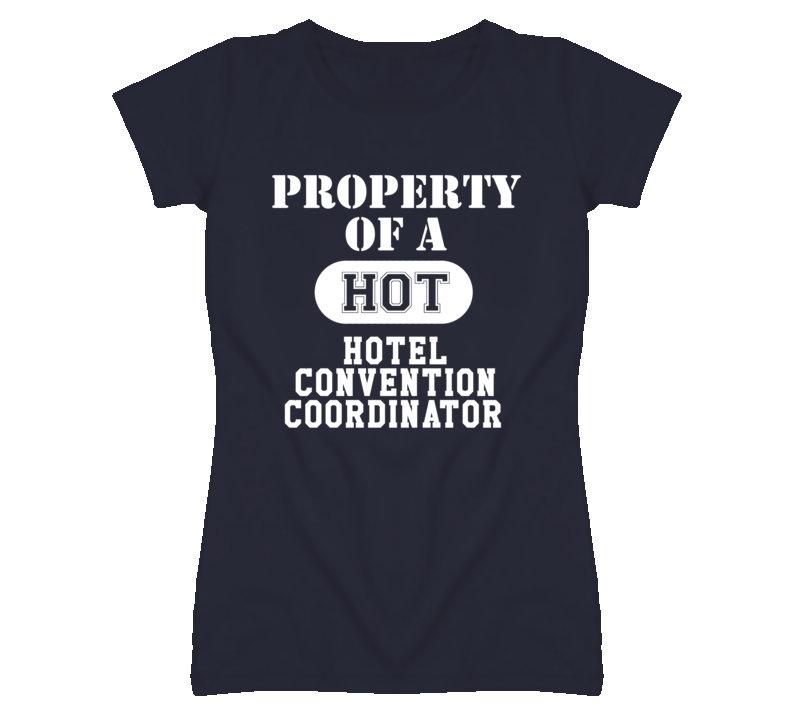 Property Of A Hot Hotel Convention Coordinator Funny Job T Shirt