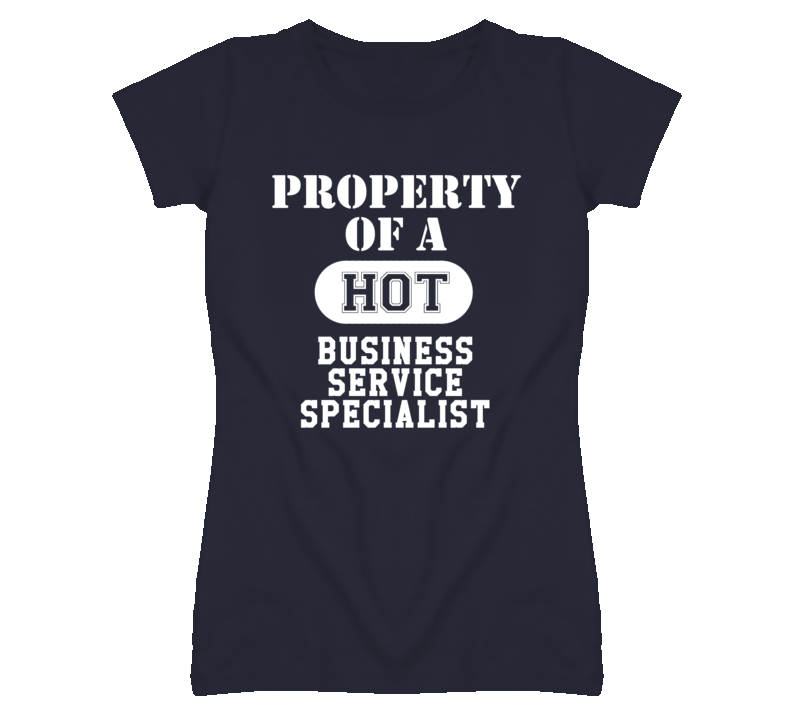 Property Of A Hot Business Service Specialist Funny Job T Shirt