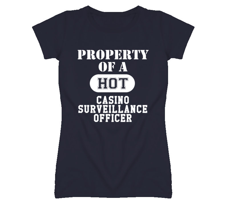 Property Of A Hot Casino Surveillance Officer Funny Job T Shirt