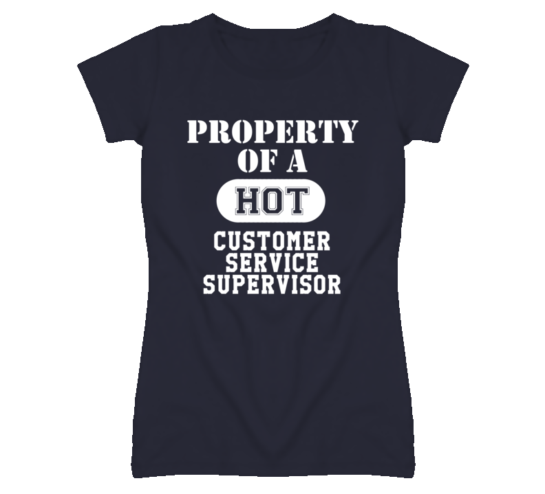Property Of A Hot Customer Service Supervisor Funny Job T Shirt