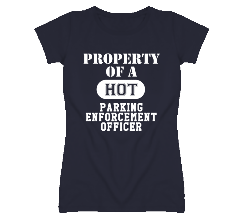 Property Of A Hot Parking Enforcement Officer Funny Job T Shirt
