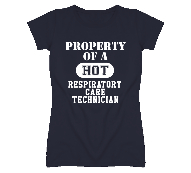 Property Of A Hot Respiratory Care Technician Funny Job T Shirt