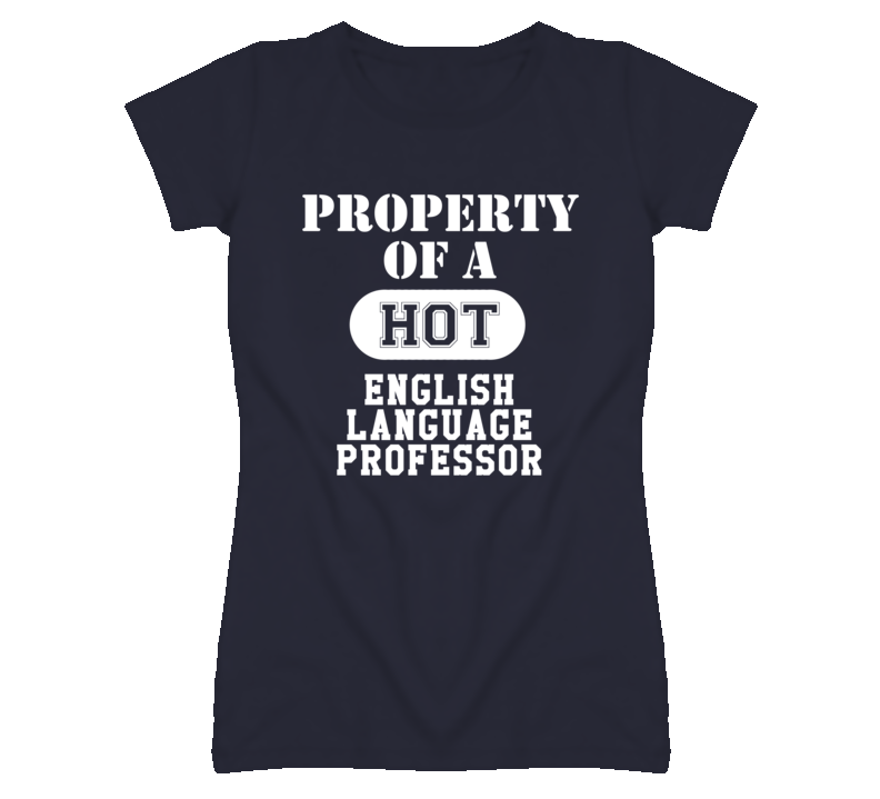 Property Of A Hot English Language Professor Funny Job T Shirt