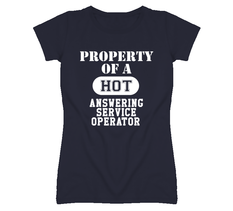 Property Of A Hot Answering Service Operator Funny Job T Shirt