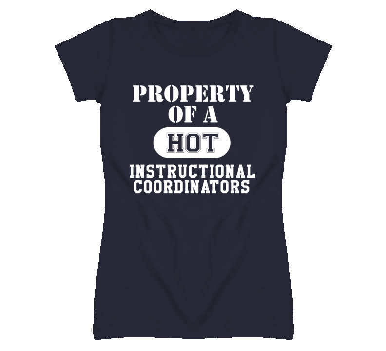 Property Of A Hot Instructional Coordinators Funny Job T Shirt