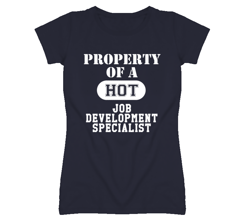 Property Of A Hot Job Development Specialist Funny Job T Shirt