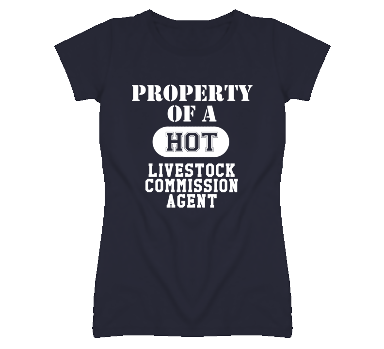 Property Of A Hot Livestock Commission Agent Funny Job T Shirt