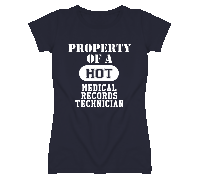 Property Of A Hot Medical Records Technician Funny Job T Shirt