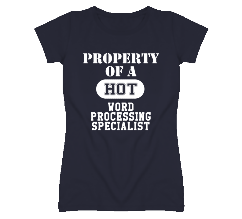 Property Of A Hot Word Processing Specialist Funny Job T Shirt