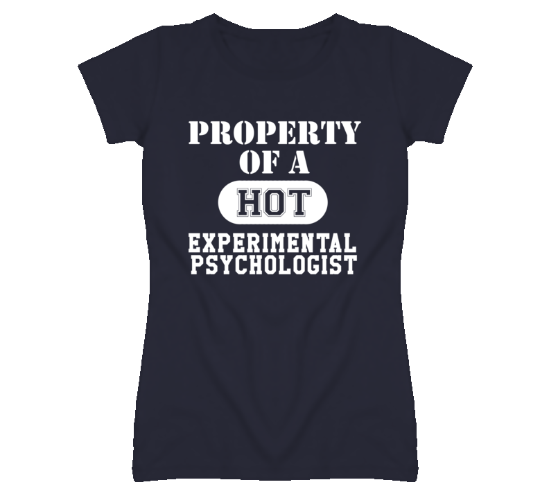 Property Of A Hot Experimental Psychologist Funny Job T Shirt